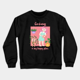 Gardening is my Happy Place - Gardening Crewneck Sweatshirt